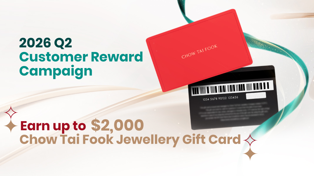2026 Q2 Customer Reward Campaign - Chow Tai Fook Jewellery Gift Card